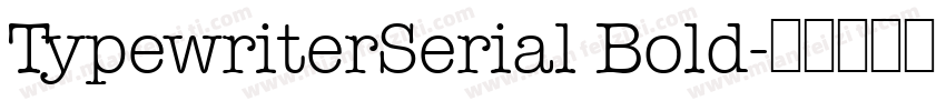 TypewriterSerial Bold字体转换